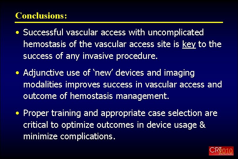 Conclusions: • Successful vascular access with uncomplicated hemostasis of the vascular access site is