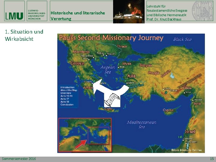 Historische und literarische Verortung Lehrstuhl für Neutestamentliche Exegese und Biblische Hermeneutik Prof. Dr. Knut