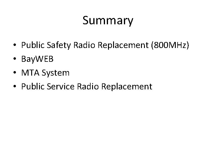 Summary • • Public Safety Radio Replacement (800 MHz) Bay. WEB MTA System Public