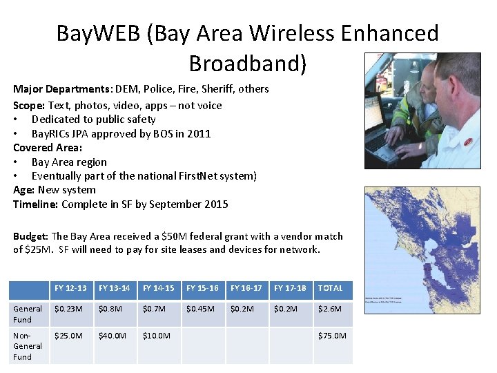 Bay. WEB (Bay Area Wireless Enhanced Broadband) Major Departments: DEM, Police, Fire, Sheriff, others