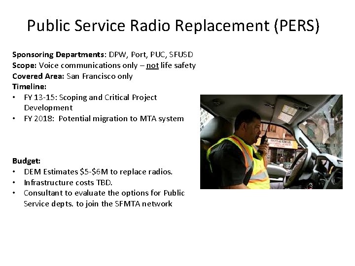 Public Service Radio Replacement (PERS) Sponsoring Departments: DPW, Port, PUC, SFUSD Scope: Voice communications