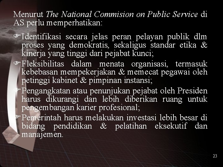 Menurut The National Commision on Public Service di AS perlu memperhatikan: FIdentifikasi secara jelas
