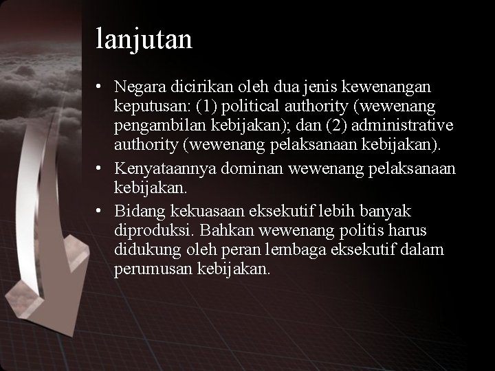 lanjutan • Negara dicirikan oleh dua jenis kewenangan keputusan: (1) political authority (wewenang pengambilan