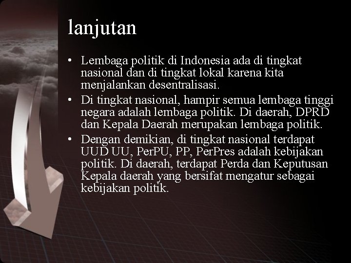 lanjutan • Lembaga politik di Indonesia ada di tingkat nasional dan di tingkat lokal