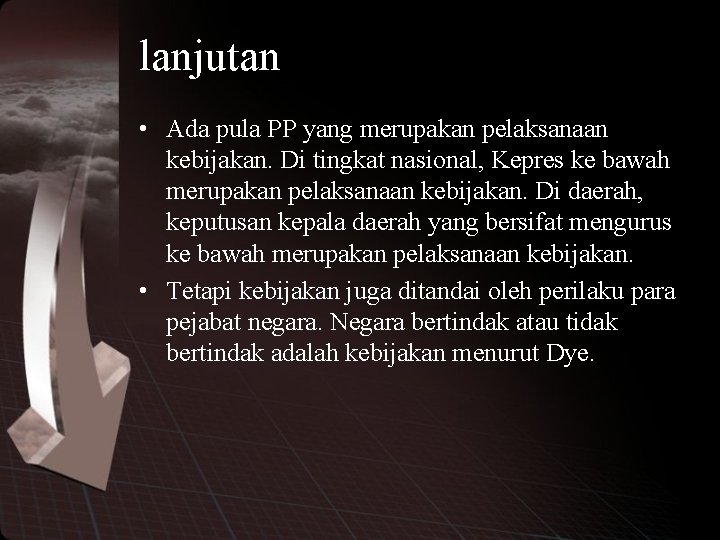 lanjutan • Ada pula PP yang merupakan pelaksanaan kebijakan. Di tingkat nasional, Kepres ke