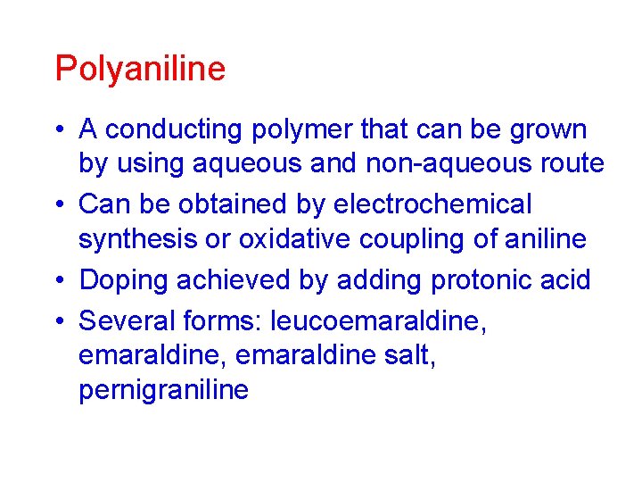 Polyaniline • A conducting polymer that can be grown by using aqueous and non-aqueous