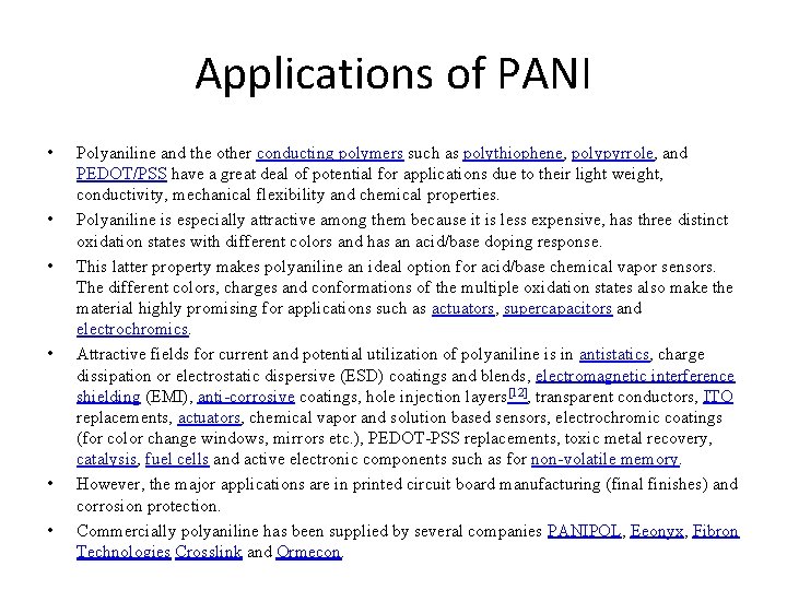 Applications of PANI • • • Polyaniline and the other conducting polymers such as