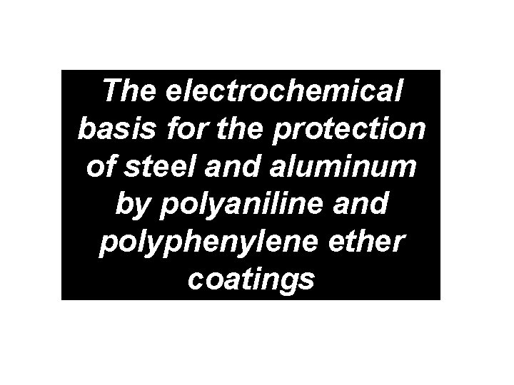 The electrochemical basis for the protection of steel and aluminum by polyaniline and polyphenylene