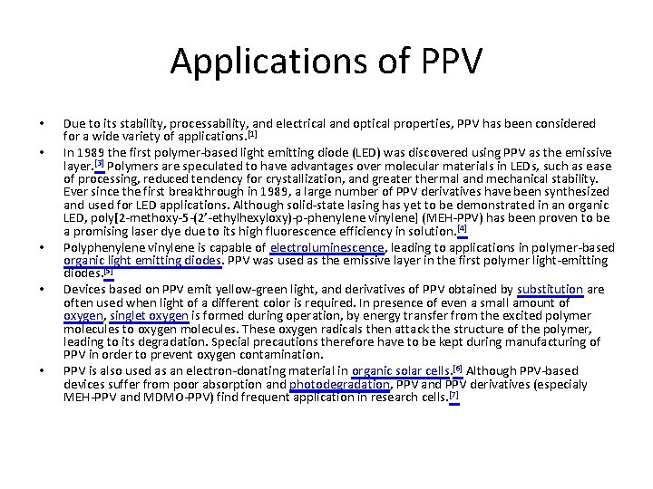 Applications of PPV • • • Due to its stability, processability, and electrical and