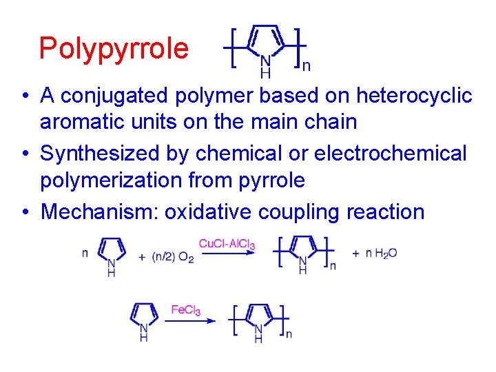 Polypyrrole • A conjugated polymer based on heterocyclic aromatic units on the main chain