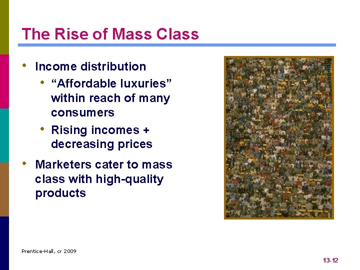 The Rise of Mass Class • Income distribution • “Affordable luxuries” • within reach