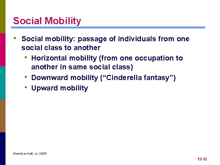 Social Mobility • Social mobility: passage of individuals from one social class to another