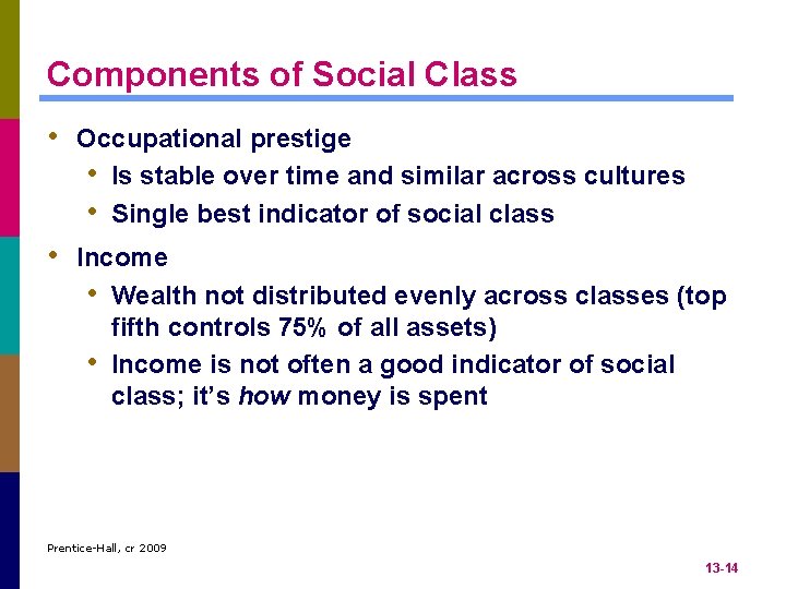 Components of Social Class • Occupational prestige • Is stable over time and similar