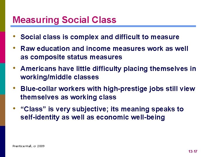 Measuring Social Class • Social class is complex and difficult to measure • Raw