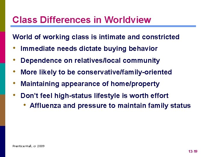 Class Differences in Worldview World of working class is intimate and constricted • •