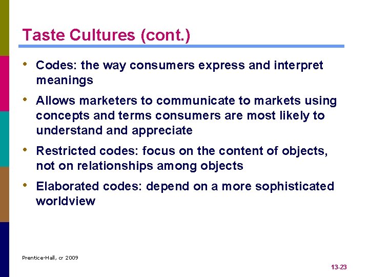 Taste Cultures (cont. ) • Codes: the way consumers express and interpret meanings •