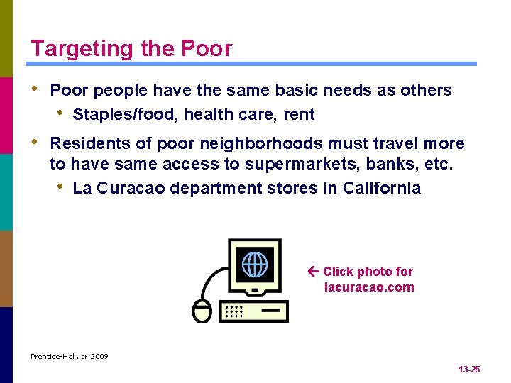 Targeting the Poor • Poor people have the same basic needs as others •