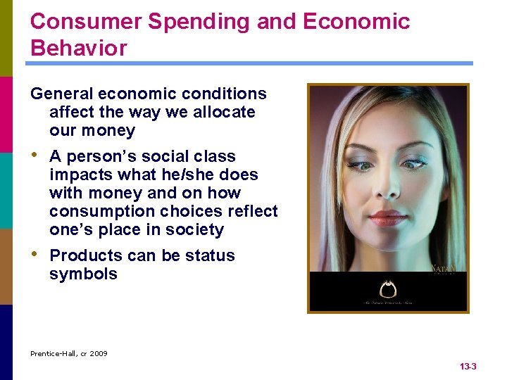 Consumer Spending and Economic Behavior General economic conditions affect the way we allocate our