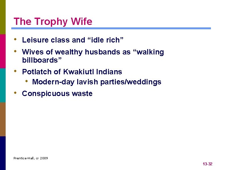 The Trophy Wife • Leisure class and “idle rich” • Wives of wealthy husbands