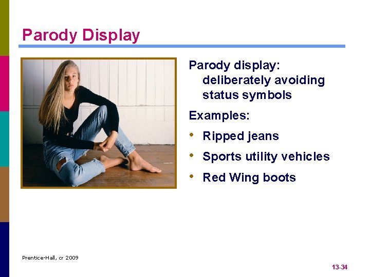 Parody Display Parody display: deliberately avoiding status symbols Examples: • Ripped jeans • Sports