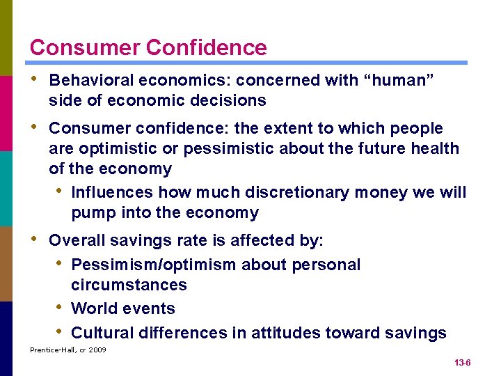 Consumer Confidence • Behavioral economics: concerned with “human” side of economic decisions • Consumer