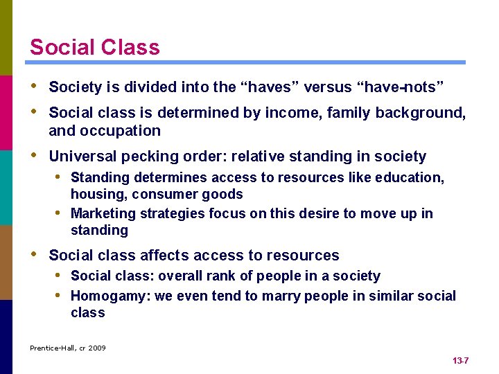 Social Class • Society is divided into the “haves” versus “have-nots” • Social class