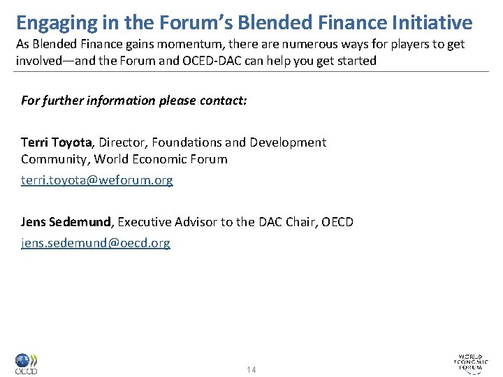 Engaging in the Forum’s Blended Finance Initiative As Blended Finance gains momentum, there are