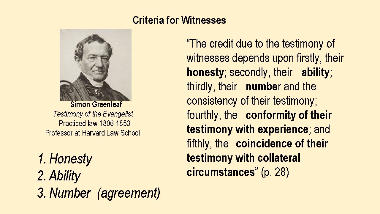 Criteria for Witnesses Simon Greenleaf Testimony of the Evangelist Practiced law 1806 -1853 Professor