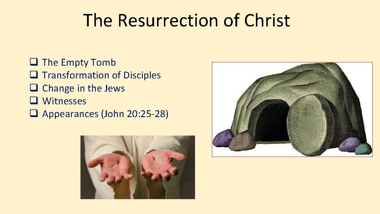 The Resurrection of Christ q q q The Empty Tomb Transformation of Disciples Change