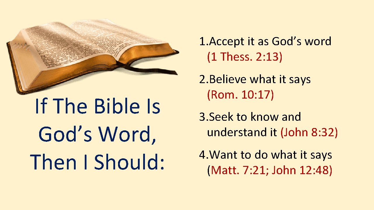 1. Accept it as God’s word (1 Thess. 2: 13) If The Bible Is