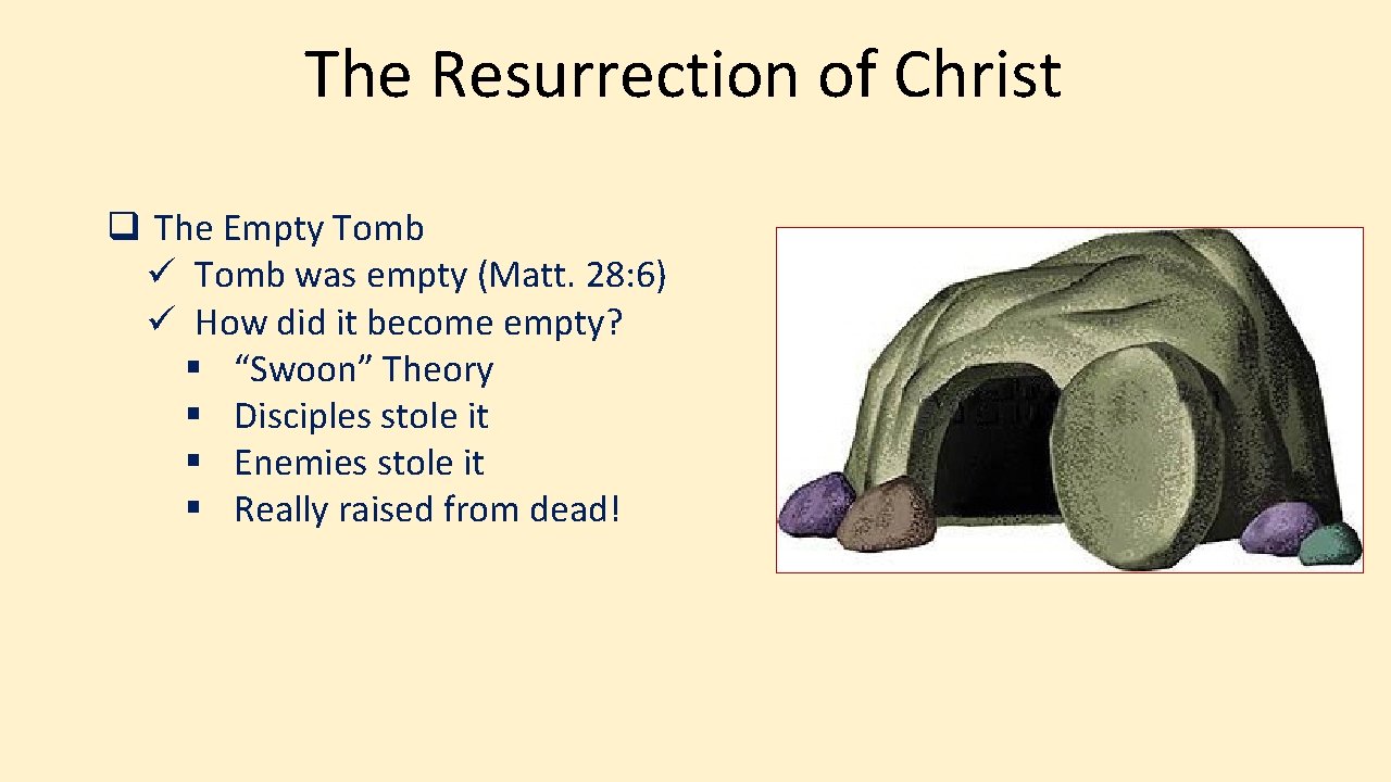 The Resurrection of Christ q The Empty Tomb ü Tomb was empty (Matt. 28: