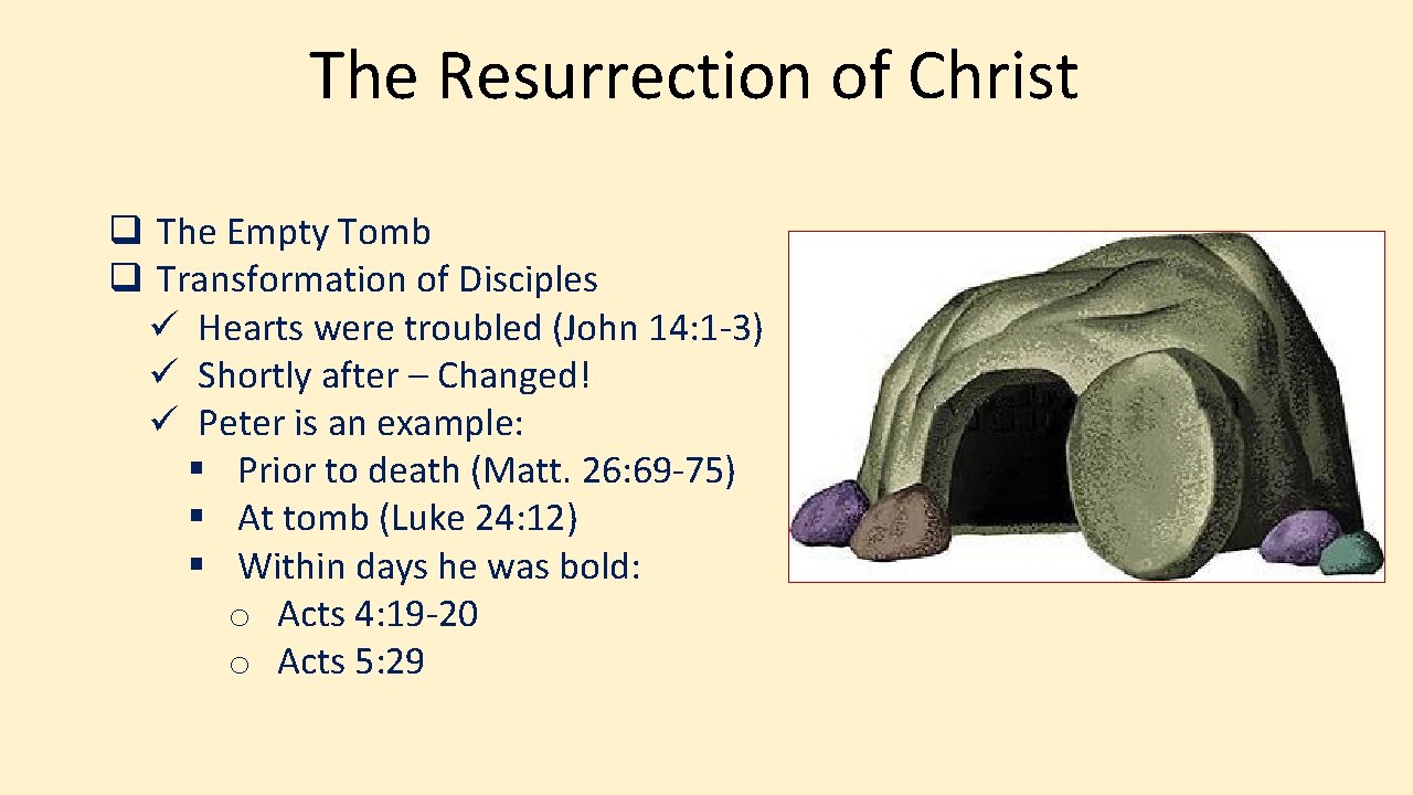 The Resurrection of Christ q The Empty Tomb q Transformation of Disciples ü Hearts