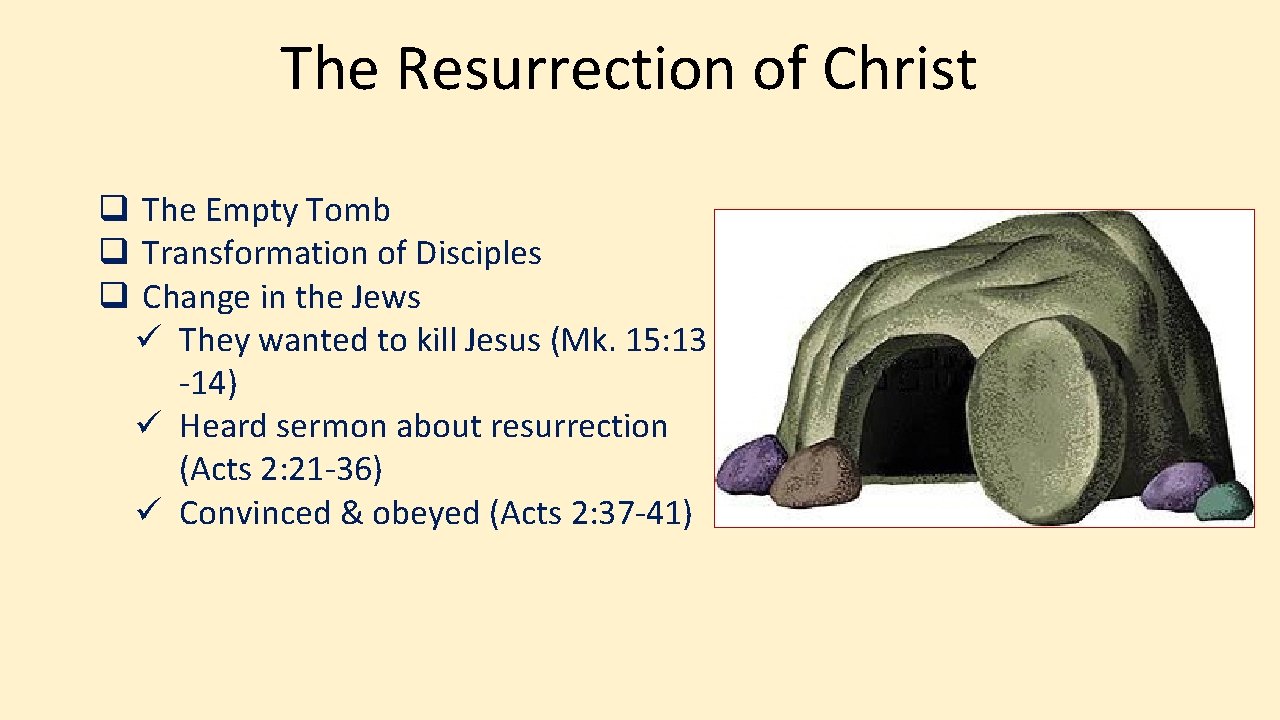 The Resurrection of Christ q The Empty Tomb q Transformation of Disciples q Change