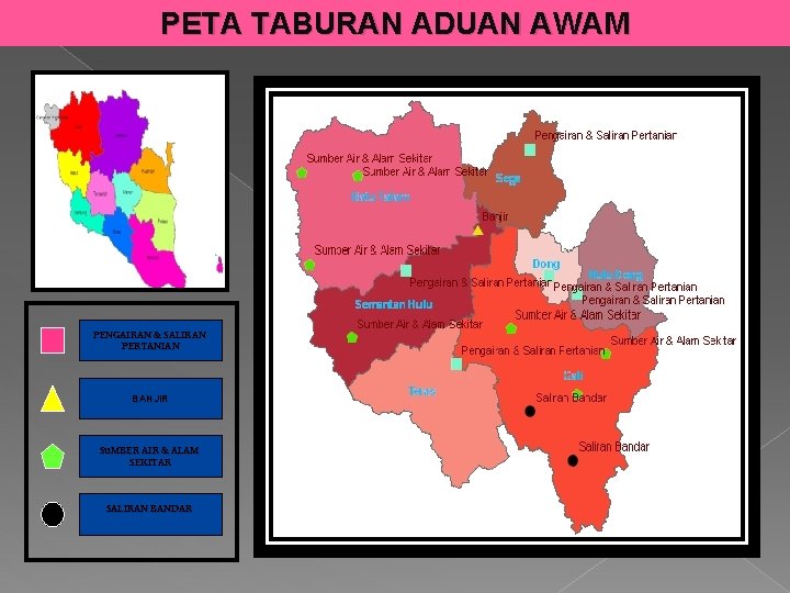 PETA TABURAN ADUAN AWAM PENGAIRAN & SALIRAN PERTANIAN BANJIR Su. MBER AIR & ALAM