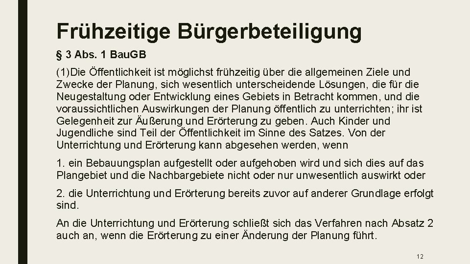 Frühzeitige Bürgerbeteiligung § 3 Abs. 1 Bau. GB (1)Die Öffentlichkeit ist möglichst frühzeitig über