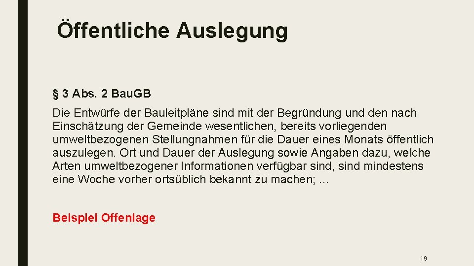 Öffentliche Auslegung § 3 Abs. 2 Bau. GB Die Entwürfe der Bauleitpläne sind mit