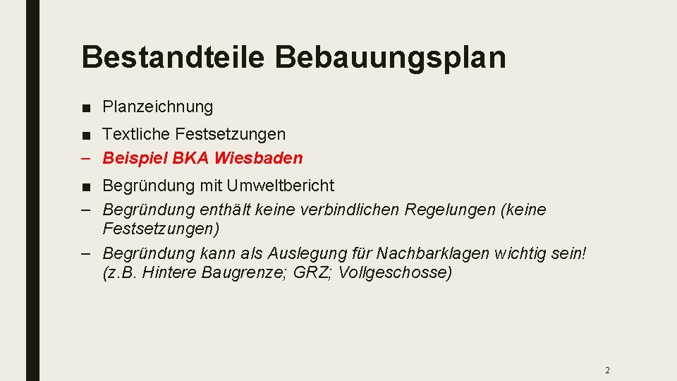 Bestandteile Bebauungsplan ■ Planzeichnung ■ Textliche Festsetzungen – Beispiel BKA Wiesbaden ■ Begründung mit