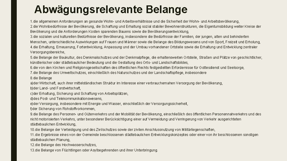 Abwägungsrelevante Belange 1. die allgemeinen Anforderungen an gesunde Wohn- und Arbeitsverhältnisse und die Sicherheit