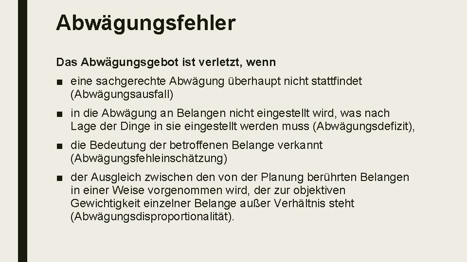 Abwägungsfehler Das Abwägungsgebot ist verletzt, wenn ■ eine sachgerechte Abwägung überhaupt nicht stattfindet (Abwägungsausfall)