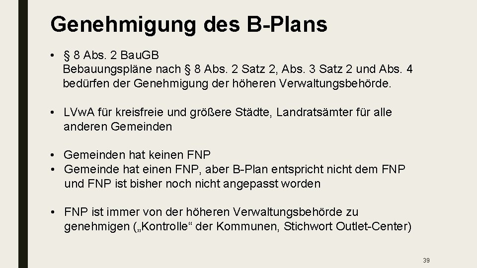 Genehmigung des B-Plans • § 8 Abs. 2 Bau. GB Bebauungspläne nach § 8