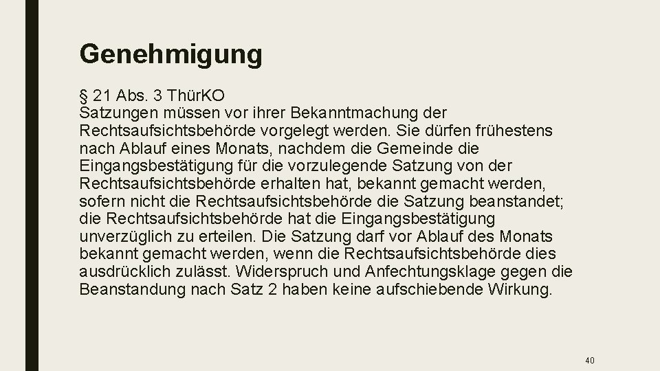 Genehmigung § 21 Abs. 3 Thür. KO Satzungen müssen vor ihrer Bekanntmachung der Rechtsaufsichtsbehörde