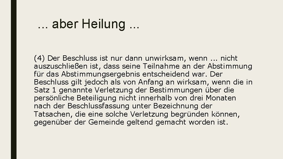 . . . aber Heilung. . . (4) Der Beschluss ist nur dann unwirksam,