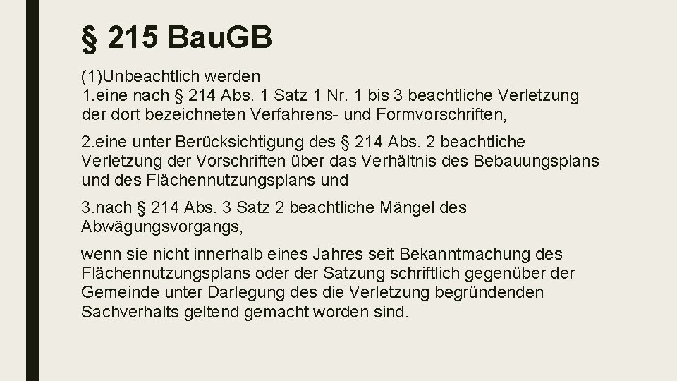 § 215 Bau. GB (1)Unbeachtlich werden 1. eine nach § 214 Abs. 1 Satz