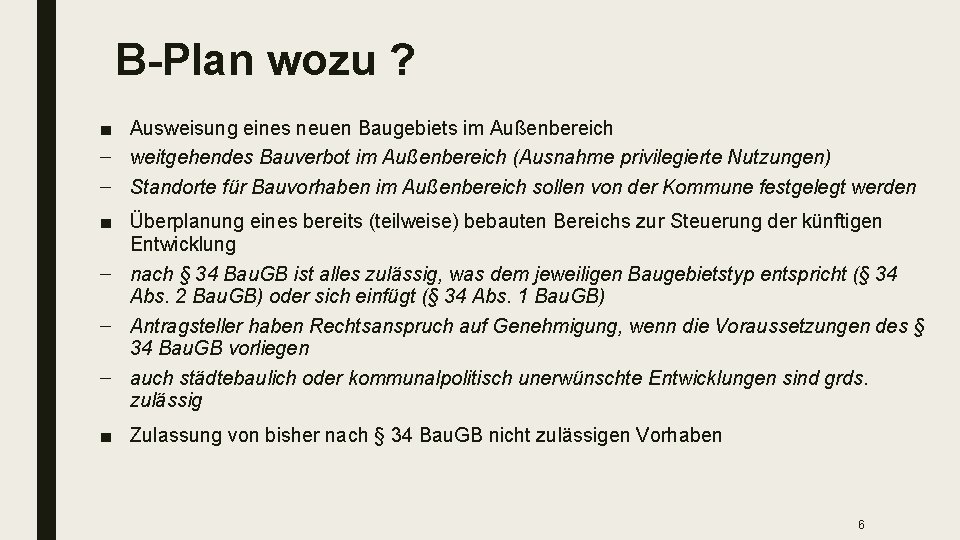 B-Plan wozu ? ■ Ausweisung eines neuen Baugebiets im Außenbereich – weitgehendes Bauverbot im