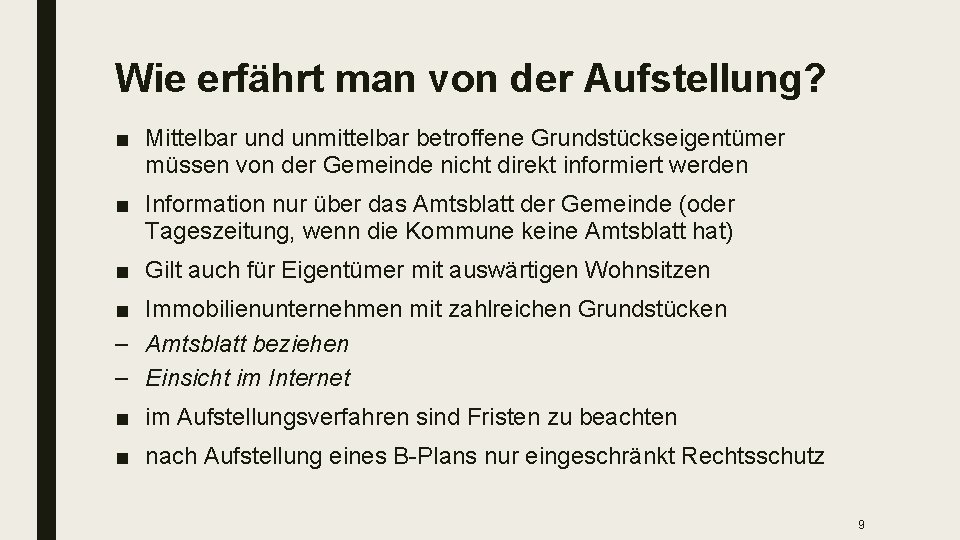 Wie erfährt man von der Aufstellung? ■ Mittelbar und unmittelbar betroffene Grundstückseigentümer müssen von