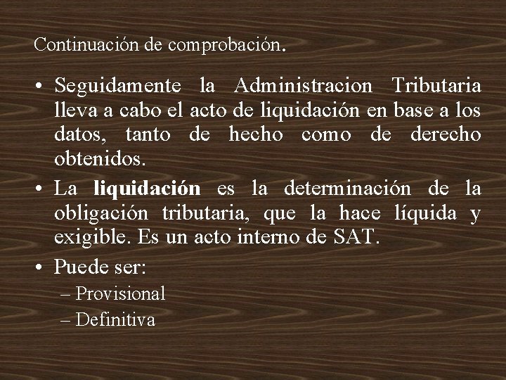 Continuación de comprobación. • Seguidamente la Administracion Tributaria lleva a cabo el acto de