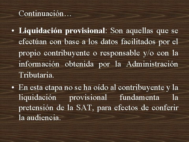 Continuación… • Liquidación provisional: Son aquellas que se efectúan con base a los datos