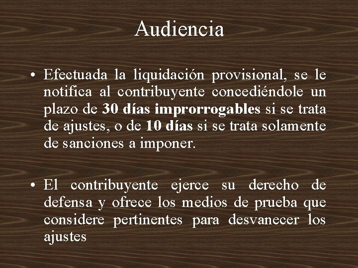 Audiencia • Efectuada la liquidación provisional, se le notifica al contribuyente concediéndole un plazo