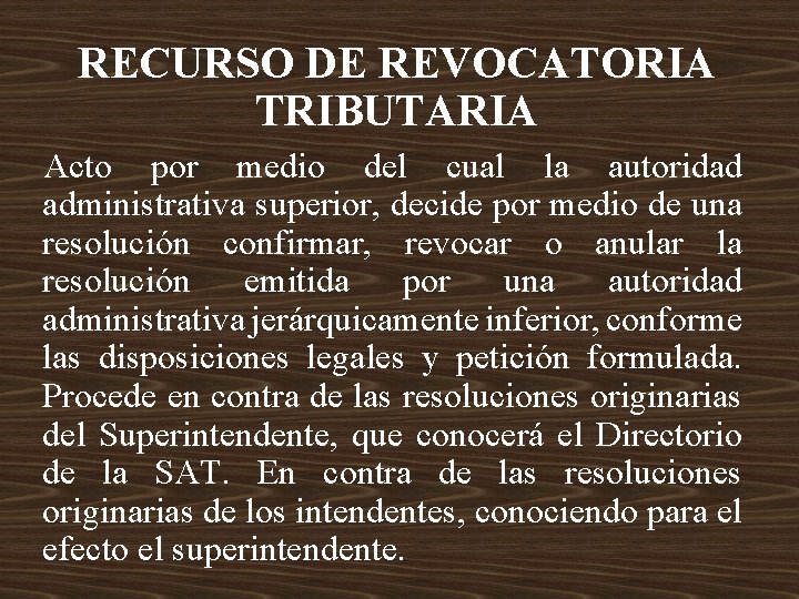 RECURSO DE REVOCATORIA TRIBUTARIA Acto por medio del cual la autoridad administrativa superior, decide