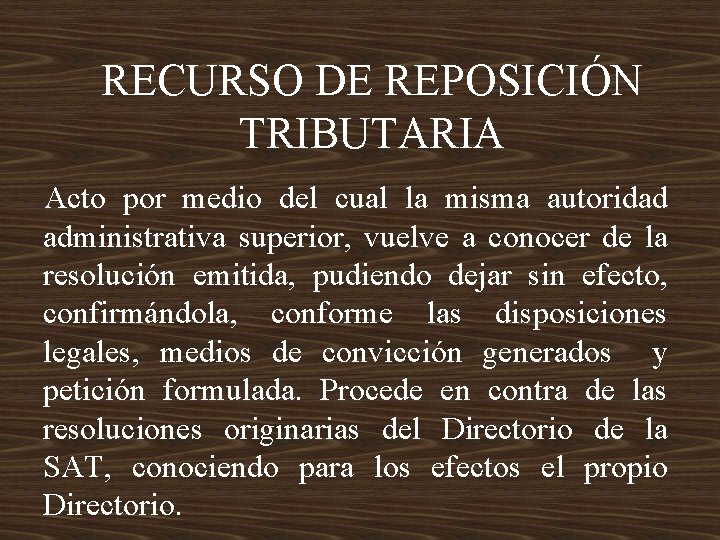 RECURSO DE REPOSICIÓN TRIBUTARIA Acto por medio del cual la misma autoridad administrativa superior,